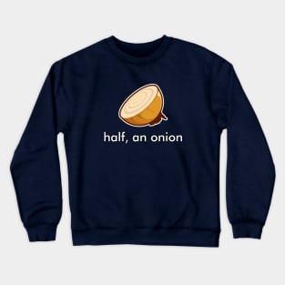 Half, An Onion (back) Crewneck Sweatshirt